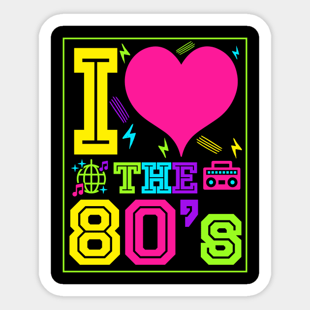 I Love 80s - Vintage Retro Glow Party T-Shirt Sticker by biNutz